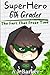SuperHero 6th Grader: The F...