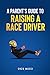 A Parent's Guide To Raising A Race Driver