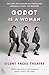 Godot is a Woman by Silent Faces Theatre