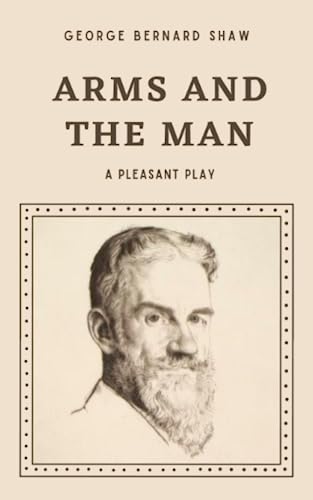 Arms and the Man: Shaw’s Comedy Play of Love, War and Irony