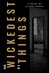 The Wickedest of Things: A Thriller The Wickedest of Things: A Thriller