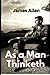 AS A MAN THINKETH: Original Edition