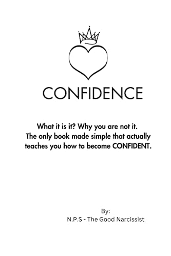 CONFIDENCE.: What it is it? Why you are not it. How to become Confident. (Paperback)