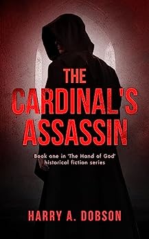 The Cardinal's Assassin: Book one in 'The Hand of God' historical fiction series