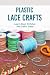 Plastic Lace Crafts: Learn ...