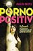 Pornopositiv by Paulita Pappel