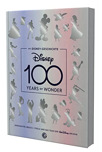 Die Disney-Geschichte – 100 Years of Wonder: Das Buch zum Disney-Jubiläum | Begleitbuch Ausstellung 100 Jahre Disney-Jubiläum (Hardcover)