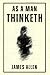 As A Man Thinketh