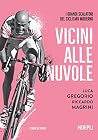 Vicini alle nuvole: I grandi scalatori del ciclismo moderno (Italian Edition)