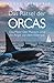 Das Rätsel der Orcas: Wie Orcas sich das Meer zurückholen. Warum sie Boote angreifen. (millemari. Bibliothek der Extreme.)