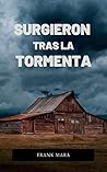 Surgieron tras la tormenta by Frank Mara