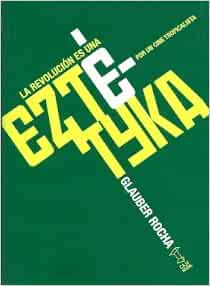 La revolución es una eztétyka : por un cine tropicalista