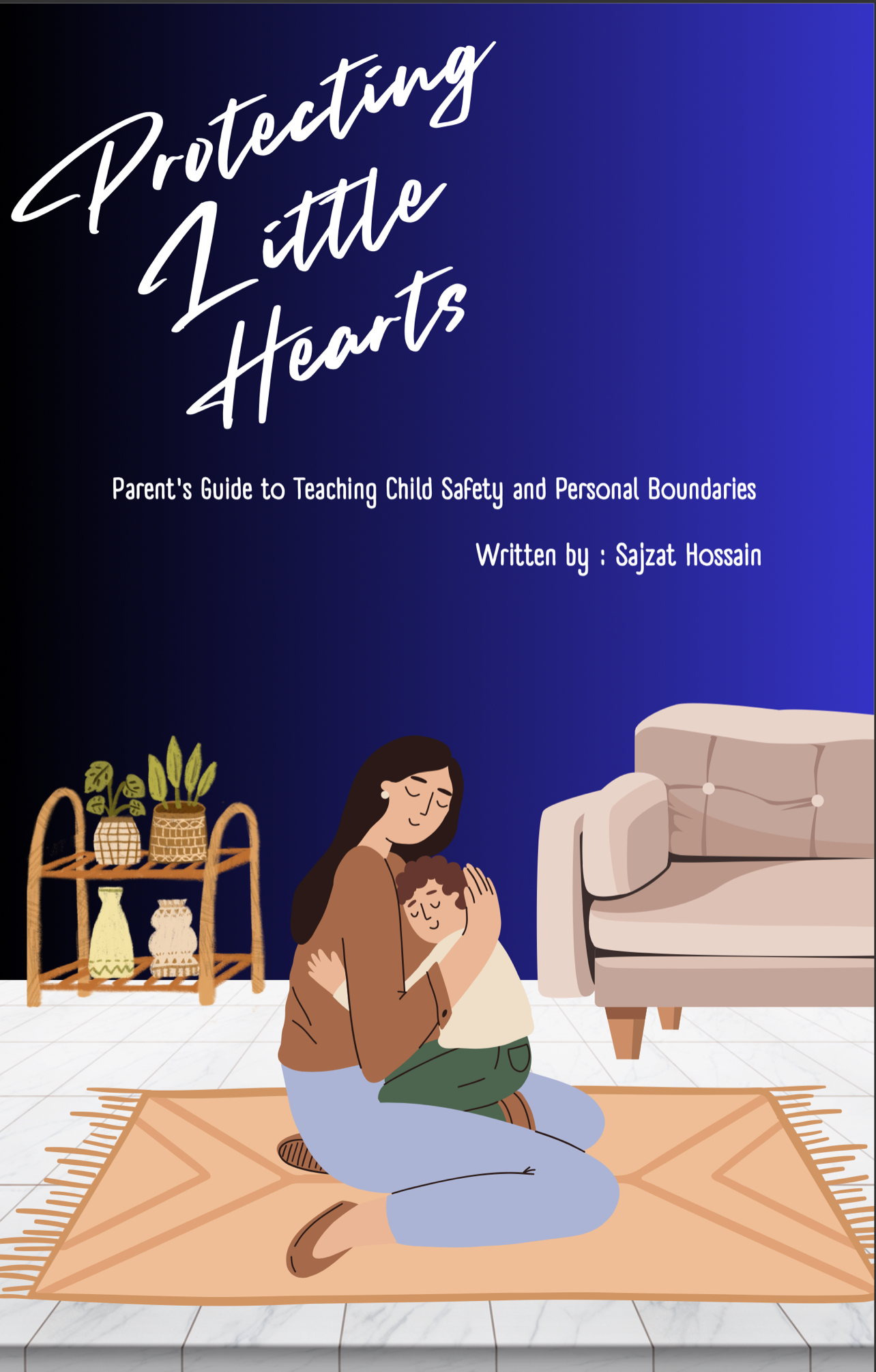 Protecting Little Hearts: A Parent's Guide to Teaching Child Safety and Personal Boundaries