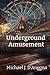 Underground Amusement
