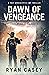 Dawn of Vengeance by Ryan Casey