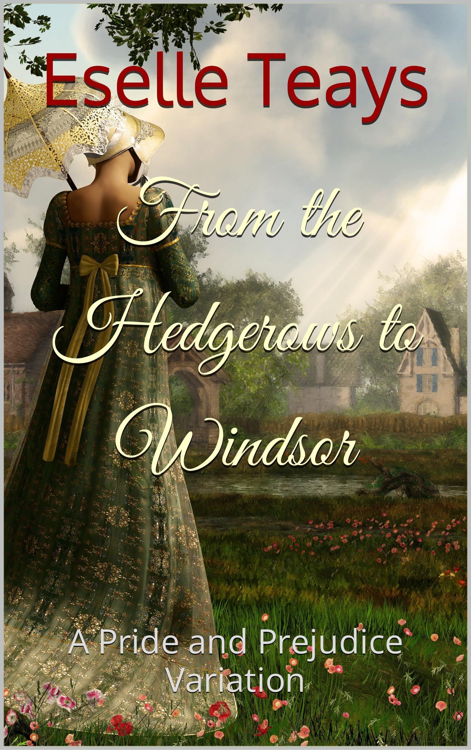 From the Hedgerows to Windsor: A Pride and Prejudice Variation (Kindle Edition)