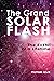 The Grand Solar Flash: The ...