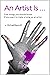 An Artist Is: Five things y...