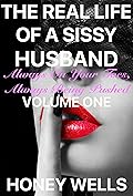 The Real Life Of A Sissy Husband, Volume One: Always On Your Toes, Always Being Pushed