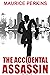 THE ACCIDENTAL ASSASSIN by Maurice Perkins