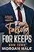 Faking for Keeps Book Three by Morgan Hale