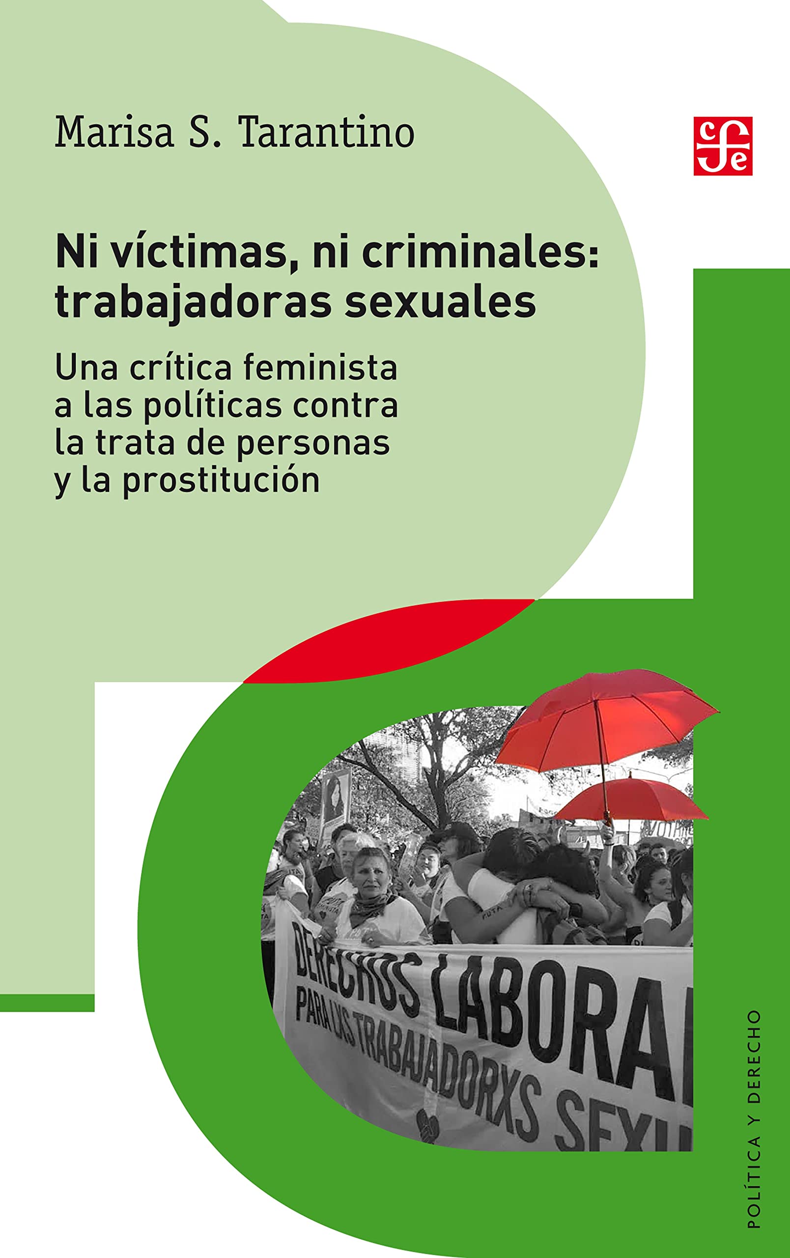 Ni víctimas ni criminales: trabajadoras sexuales: Una crítica feminista a las políticas contra la trata de personas y la prostitución (Política y derecho) (Spanish Edition)
