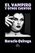EL VAMPIRO Y OTROS CUENTOS (Spanish Edition)