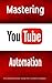 Mastering YouTube Automatio...
