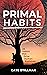 PRIMAL HABITS: 22 Habits th...