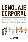 Lenguaje Corporal: El Código Invisible para Revelar los Secretos de las personas, Mejorar la Comunicación No Verbal y Potenciar tu Inteligencia Emocional. ... gestos y expresiones nº 1) (Spanish Edition)