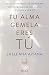 Tu alma gemela eres tú (Spanish Edition)