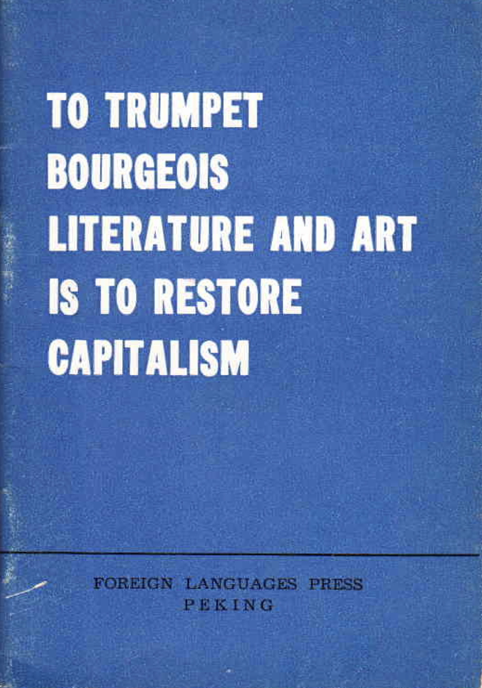 To Trumpet Bourgeois Literature and Art is to Restore Capitalism