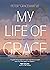 My Life of Grace: How I Fou...
