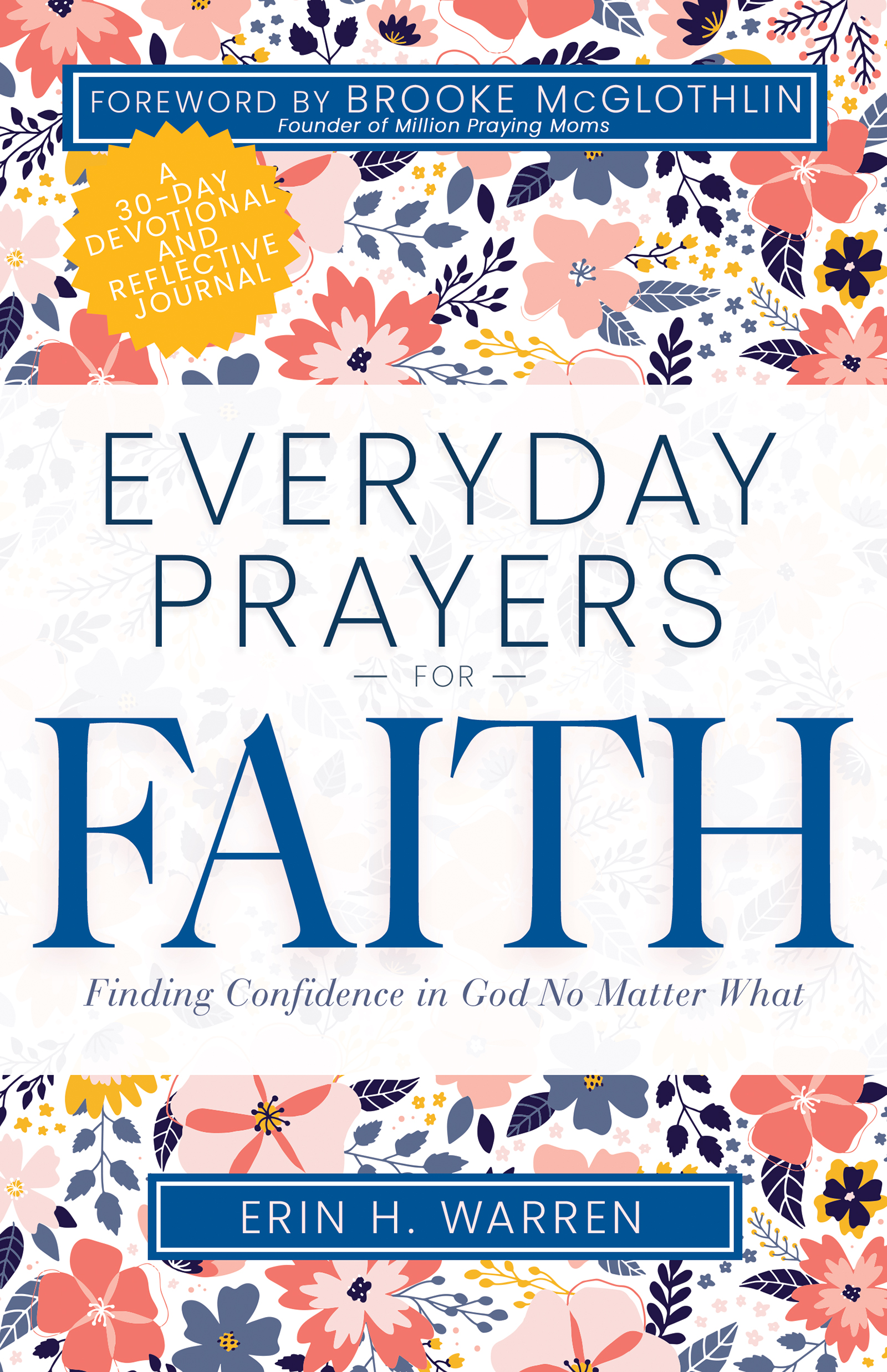 Everyday Prayers for Faith: Finding Confidence in God No Matter What (A 30-Day Devotional and Reflective Journal)