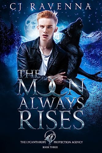 The Moon Always Rises (The Lycanthrope Protection Agency, #3)