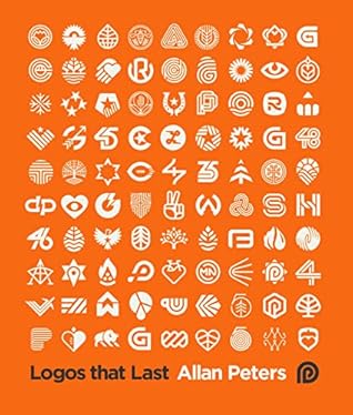 Logos that Last: How to Create Iconic Visual Branding by Allan Peters