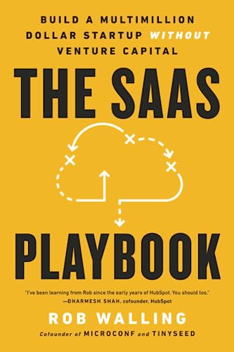 The SaaS Playbook: Build a Multimillion-Dollar Startup Without Venture Capital (Paperback)