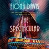The Spectacular by Fiona  Davis