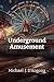 Underground Amusement