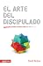 El arte del discipulado (Spanish Edition)
