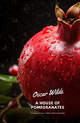 A House of Pomegranates: Classic Fairy Tales