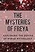 The Mysteries of Freya: Exploring the Depths of Norse Mythology