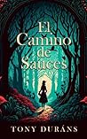 El Camino de Sauces by Tony Duráns