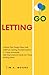 Letting Go: Unlock Your Hap...