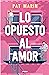 Lo opuesto al amor