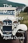 The Murder of Roger Akroyd: A Hercule Poirot Mystery