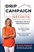 Drip Campaign Secrets for R...