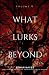 What Lurks Beyond: Volume 9