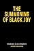 The Summoning of Black Joy:...
