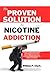 The Proven Solution to Nicotine Addiction: An Easy to Follow Guide on How to Quit Smoking Fast, Overcome Tobacco Addiction and Cravings Permanently ... Withdrawal Symptoms (Smoker's Roadmap Series)